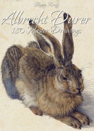 Title: Albrecht Durer:180 Master Drawings, Author: Blagoy Kiroff