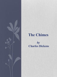 Title: The Chimes, Author: Charles Dickens