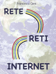 Title: Rete Reti Internet, Author: Francesca Cirini