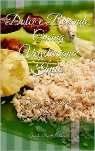 Title: Dolci e Bevande, Cucina Vegetariana Indù, Author: Renzo Samaritani