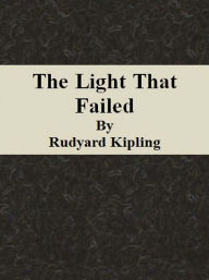 Title: The Light That Failed, Author: Rudyard Kipling