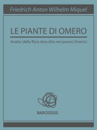 Title: Le piante di Omero, Author: Friedrich Anton Wilhelm Miquel