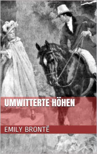 Title: Umwitterte Höhen, Author: Emily Brontë