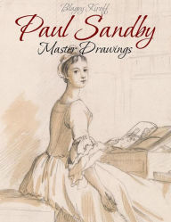 Title: Paul Sandby: Master Drawings, Author: Blagoy Kiroff