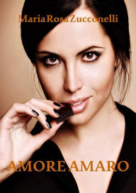 Title: Amore, Amaro, Author: Rosmery Zucconelli