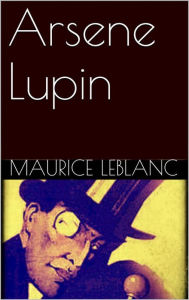 Title: Arsene Lupin, Author: Maurice Leblanc