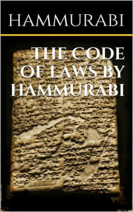 Title: The code of laws by Hammurabi, Author: Hammurabi