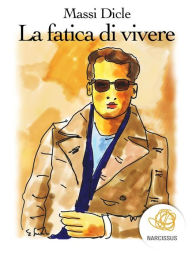 Title: La fatica di vivere, Author: Massi Dicle