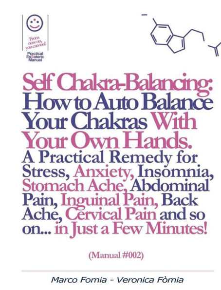 Self Chakra Balancing: How to Auto Balance Your Chakras With Your Own Hands. (Manual #002)