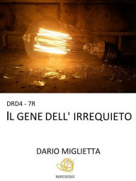 Title: DRD4-7R Il gene dell'irrequieto, Author: Dario Miglietta