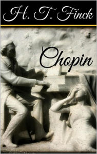 Title: Chopin, Author: Henry Theophilus Finck