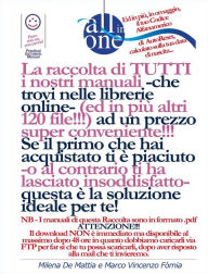 Title: All-In-One - La raccolta di TUTTI i nostri manuali ad un prezzo convenientissimo!!!, Author: Fomia Marco - Milena De Mattia