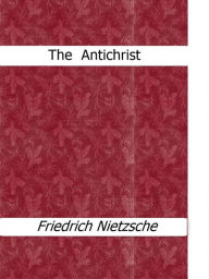 Title: The Antichrist, Author: Friedrich Nietzsche