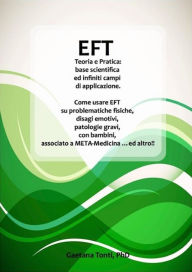 Title: EFT Teoria e Pratica: base scientifica ed infiniti campi di applicazione., Author: Gaetana Tonti