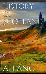 Title: History of Scotland, Author: Andrew Lang