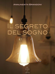 Title: Il segreto del sogno, Author: Annunziata Brandoni