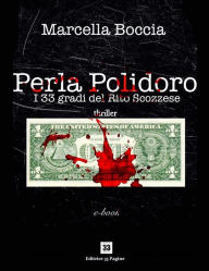 Title: Perla Polidoro. I 33 gradi del Rito Scozzese, Author: Marcella Boccia