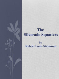 Title: The Silverado Squatters, Author: Robert Louis Stevenson