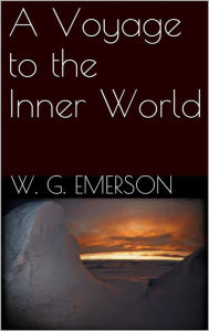 Title: A Voyage to the Inner World, Author: Willis George Emerson