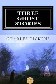 Title: Three Ghost Stories, Author: Charles Dickens