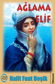 Title: Aglama Elif, Author: Halit Fuat Besik