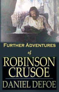 Title: Further Adventures of Robinson Crusoe: [Next Stories of Robinson Crusoe], Author: Daniel Defoe