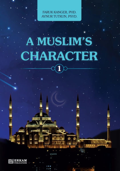 A Muslim's Character - Vol.1 [Ages 11 and up]: Islamic Studies Textbook