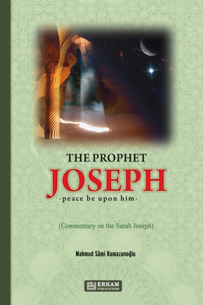 The Prophet Joseph (pbuh) - Commentary on the Surah Joseph