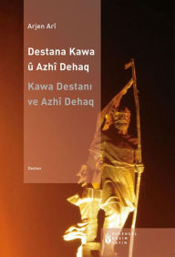 Title: Destana kawa û azhî dehaq, Author: Arjen Ari