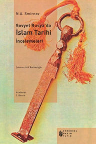Title: Sovyet Rusya'da Islam Tarihi Incelemeleri, Author: N. A. Smirnov