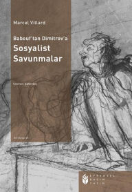 Title: Babeuf'ten Dimitrof'a Sosyalist Savunmalar, Author: Marcel Willard