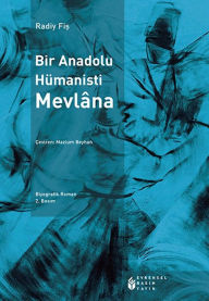 Title: Bir Anadolu Hümanisti Mevlâna, Author: Radi Fis