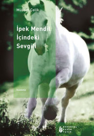 Title: Ipek Mendil Içindeki Sevgili, Author: Müslim Çelik