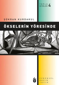 Title: Ökselerin Yöresinde, Author: Sükran Kurdakul