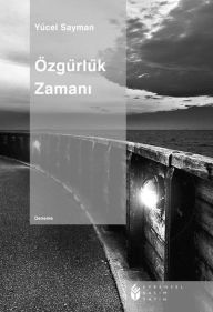Title: Özgürlük Zamani, Author: Yücel Sayman