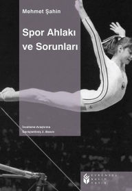 Title: Spor Ahlaki ve Sorunlari, Author: Mehmet Sahin