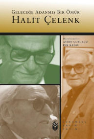 Title: Gelecege Adanmis Bir Ömür Halit Çelenk, Author: Aydin Çubukçu