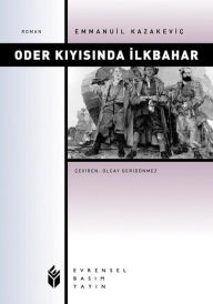 Title: Oder Kiyisinda Ilkbahar, Author: Emmanuil Kazakeviç
