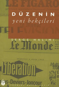 Title: Düzenin Yeni Bekçileri, Author: Serge Halimi