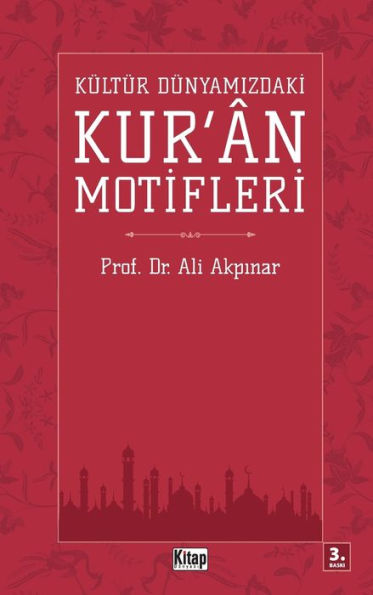 Kï¿½ltï¿½r Dï¿½nyamizdakİ Kur'an Motİflerİ