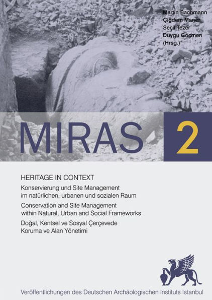 Heritage in Context: Konservierung und Site Management im naturlichen, urbanen und sozialen Raum / Conservation and Site Management within Natural, Urban and Social Frameworks / Dogal, Kentsel ve Sosyal Cercevede Koruma ve Alan Yonetimi