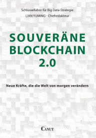 Title: Souveräne Blockchain 2.0: Neue Kräfte, die die Welt von morgen verändern, Author: Yuming Lian