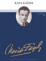 Title: Kafa Kagidi, Author: Necip Fazil Kisakürek