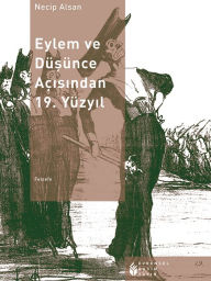Title: Eylem ve Düşünce Açısından 19. Yüzyıl, Author: Necip Alsan