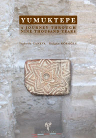Title: Yumuktepe: A Journey through Nine Thousand Years, Author: Isabella Caneva