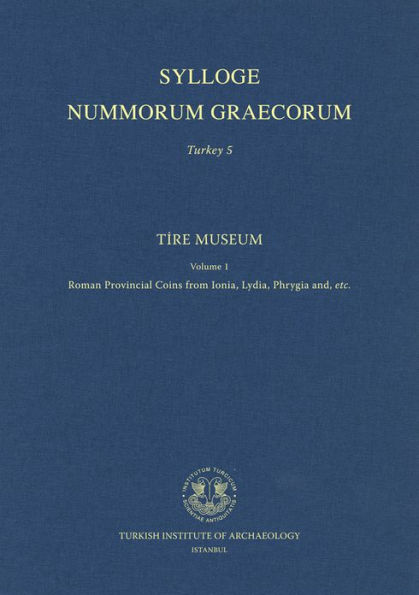 Tire Museum Vol. 1: Roman Provincial Coins from Ionia, Lydia, Phrygia and, etc.