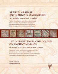 Title: Mosaics of Turkey and Parallel Developments in the Rest of the Ancient and Medieval World: Questions of Iconography, Style and Technique from the Beginnings of Mosaic until the Late Byzantine Era, Author: Mustafa Sahin