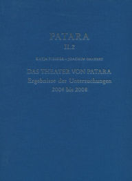 Title: Patara II.2 - Das Theater von Patara: Ergebnisse der Untersuchungen 2004 bis 2008, Author: Joachim Ganzert