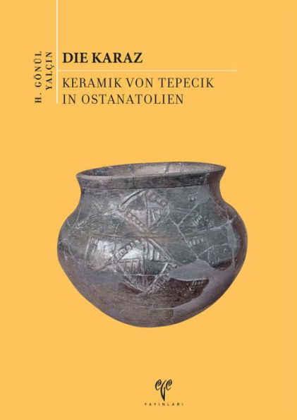Die Karaz Keramik von Tepecik in Ostanatolien