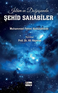 Title: İslam'ın Doğuşunda Şehid Sahabiler, Author: Muhammed Fehmi Abdulvehhab